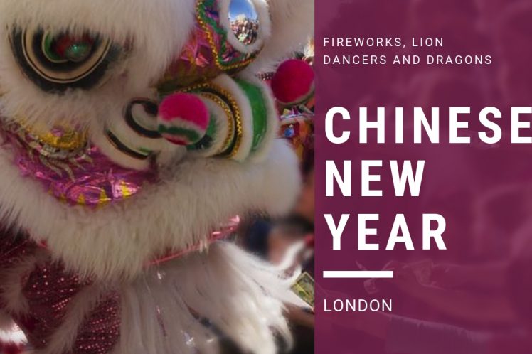 Fireworks, lion Dancers and Dragons –Chinese New Year in London!