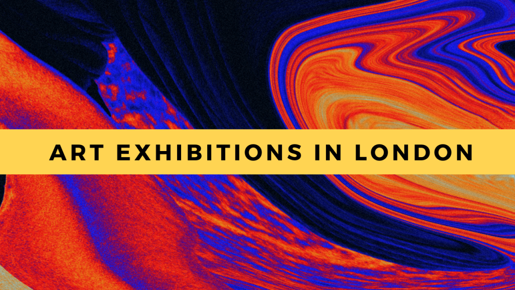 Stunning Art Exhibitions in London