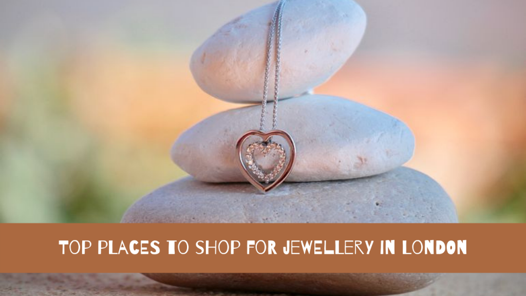 Top places to shop for jewellery in London_Guide (1)