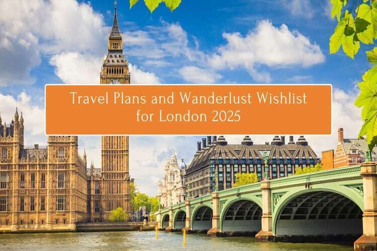 Travel Plans and Wanderlust Wishlist for London