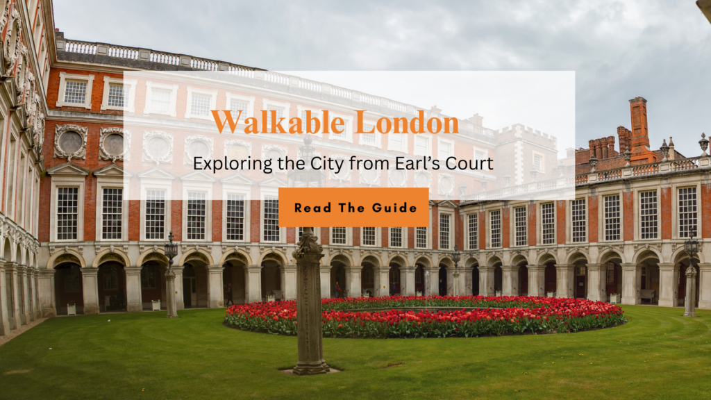 Walkable London: Exploring the City from Earl’s Court
