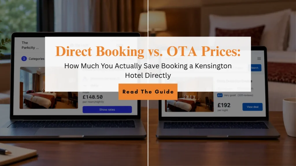 Direct Booking vs. OTA Prices: How Much You Actually Save Booking a Kensington Hotel Directly
